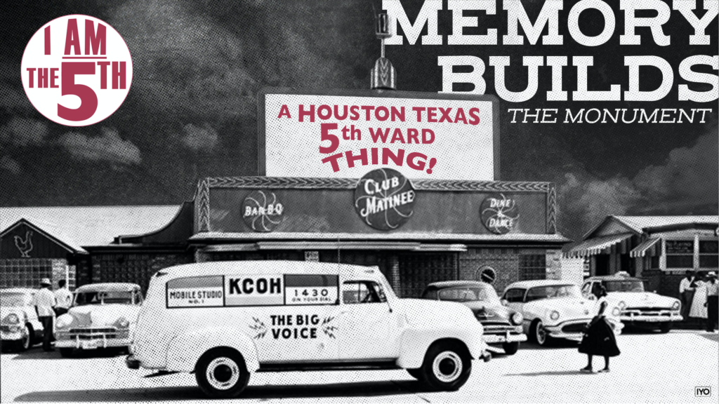image of an old club in Houston TX with words "Memory Builds The Monument" "I am the 5th" and "A Houston, TX 5th Ward Thing" on signs
